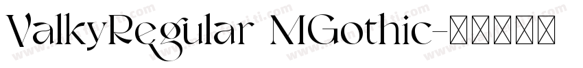 ValkyRegular MGothic字体转换